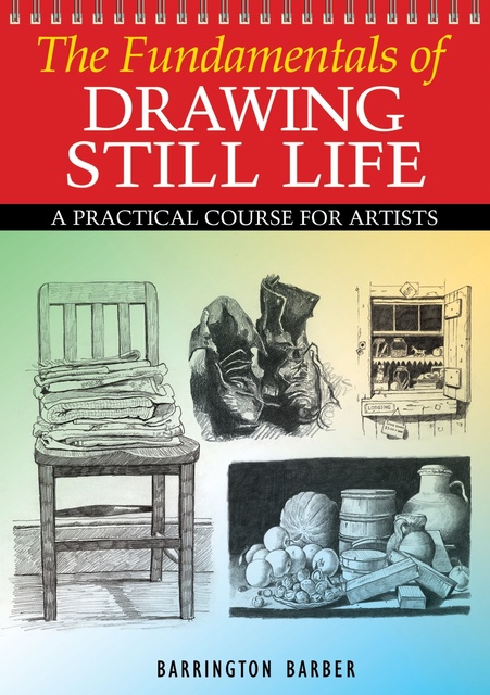 Barrington Barber - Fundamentals of Drawing Still Life