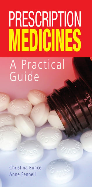 Christina Bunce, Anne Fennell - Prescription Medicines: A Practical Guide