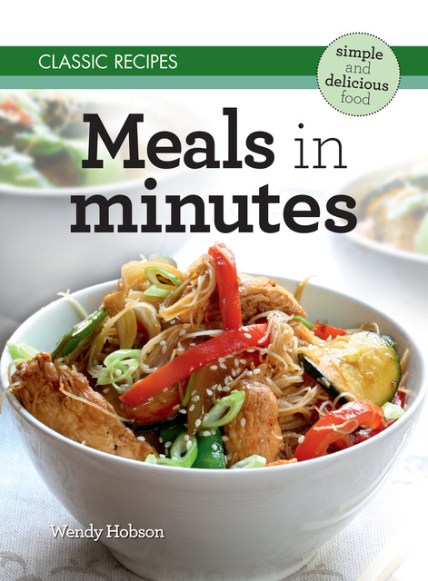 Wendy Hobson - Classic Recipes: Meals in Minutes