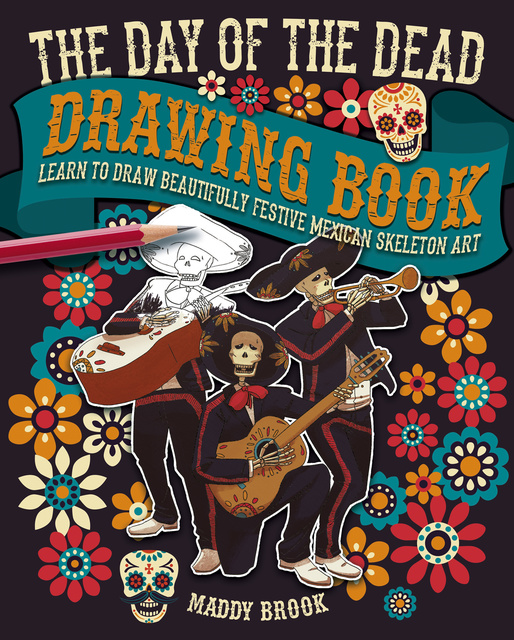 Maddy Brook - The Day of the Dead Drawing Book