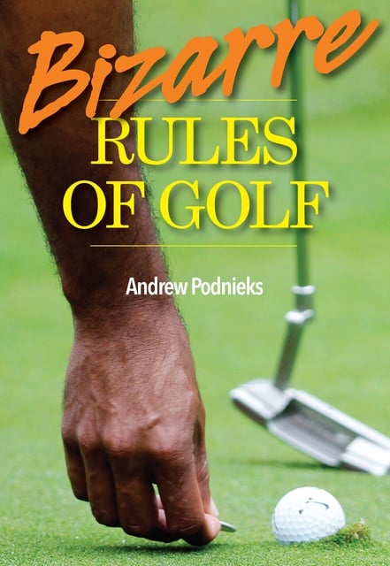 Andrew Podnieks - Bizarre Rules of Golf