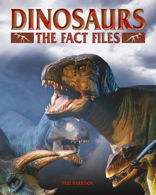 Paul Harrison - Dinosaurs: The Fact Files
