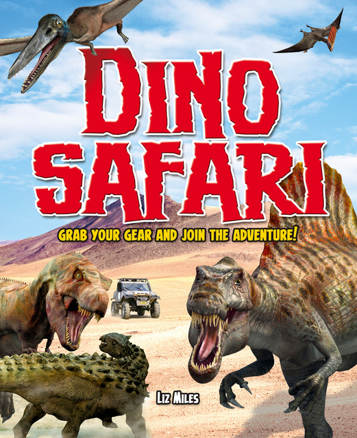 Liz Miles - Dino Safari: Grab your gear and join the adventure!