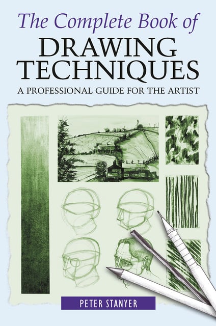 Peter Stanyer - The Complete Book of Drawing Techniques: A Professional Guide For The Artist