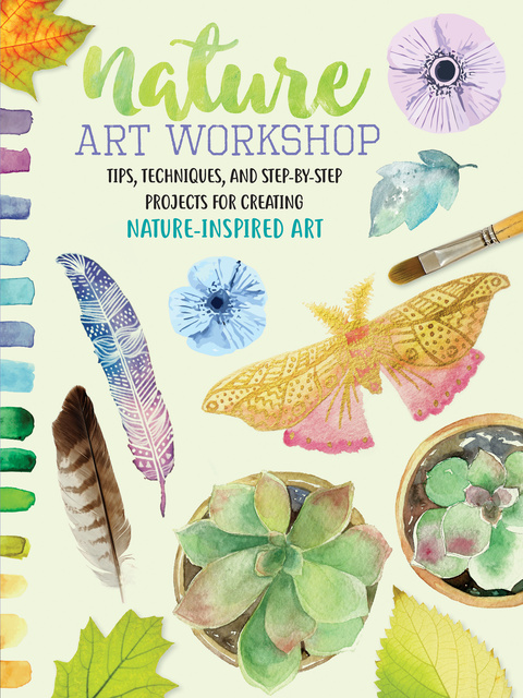 Katie Brooks, Mikko Sumulong, Sarah Lorraine Edwards, Alyssa Stokes - Nature Art Workshop: Tips, Techniques, and Step-by-Step Projects for Creating Nature-Inspired Art