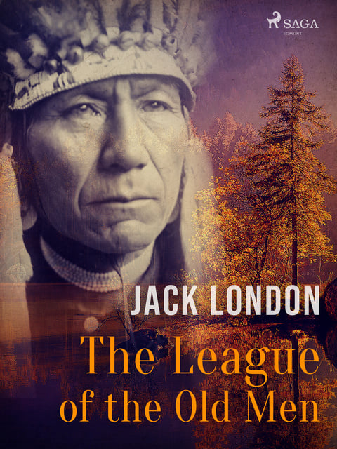 Jack London - The League of the Old Men