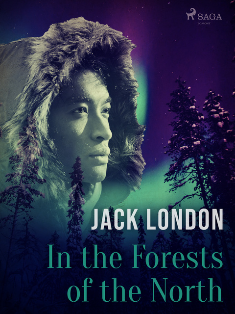 Jack London - In the Forests of the North