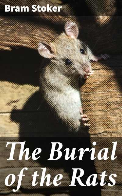 Bram Stoker - The Burial of the Rats