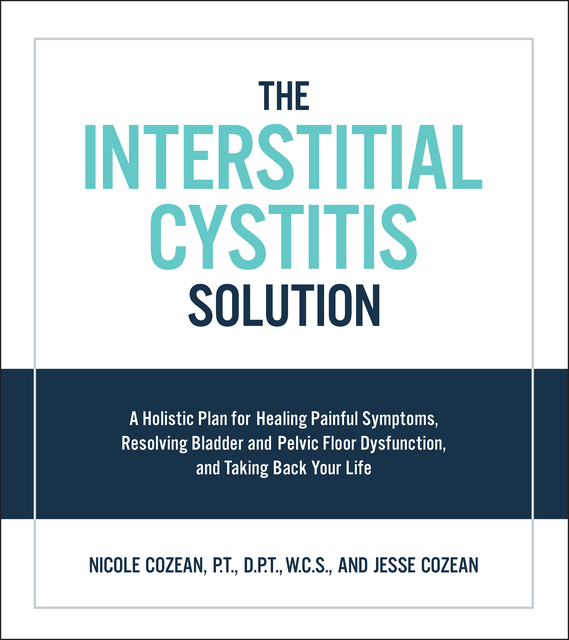 Nicole Cozean, Jesse Cozean - The Interstitial Cystitis Solution