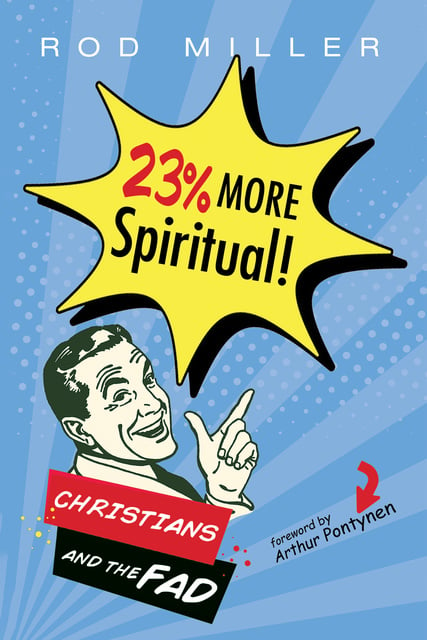 Rod Miller - 23% More Spiritual!: Christians and the Fad