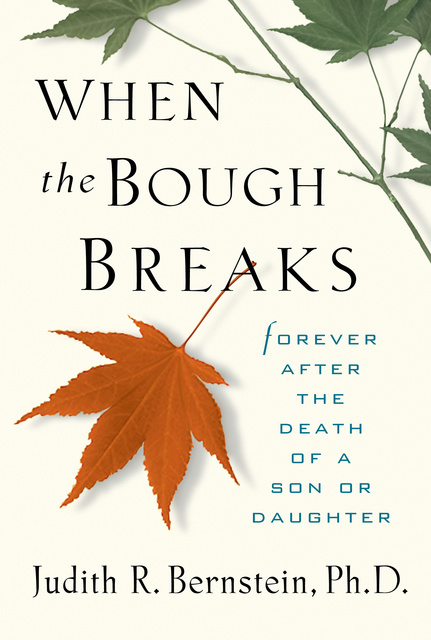 Judith R. Bernstein - When the Bough Breaks: Forever After the Death of a Son or Daughter