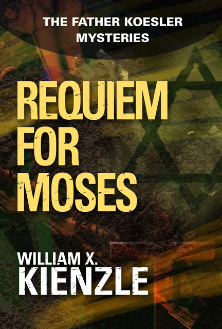 William Kienzle - Requiem for Moses: The Father Koesler Mysteries: Book 18