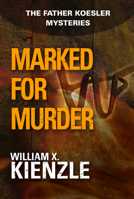 William Kienzle - Marked for Murder: The Father Koesler Mysteries: Book 10