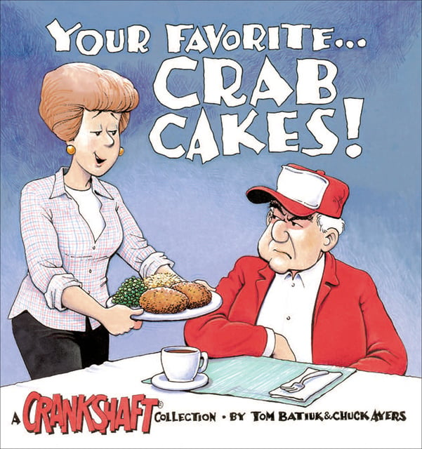 Tom Batiuk, Chuck Ayers - Your Favorite . . . Crab Cakes!: A Crankshaft Collection