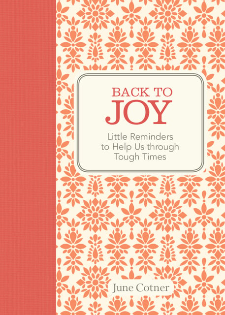 June Cotner - Back to Joy: Little Reminders to Help Us through Tough Times