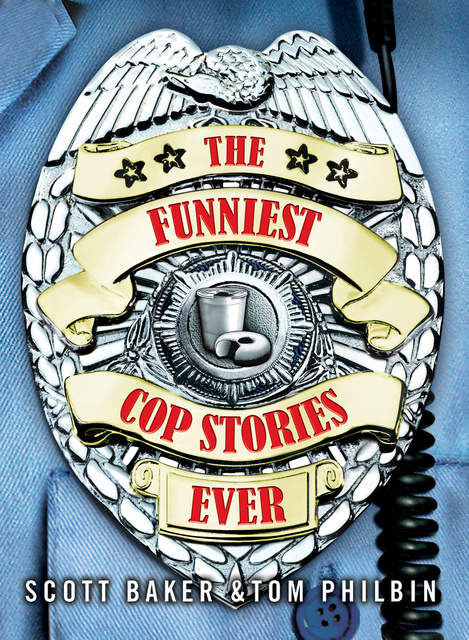 Scott Baker - The Funniest Cop Stories Ever
