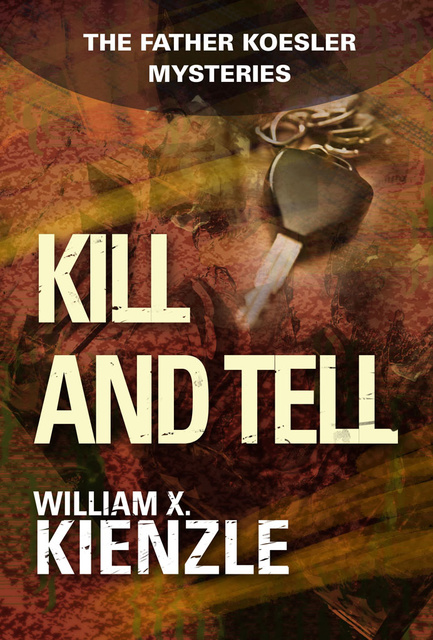 William Kienzle - Kill and Tell: The Father Koesler Mysteries: Book 6