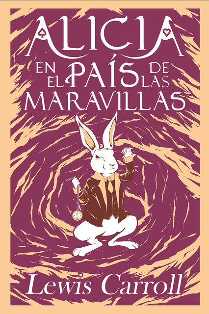 ALICIA EN EL PAÍS DE LAS MARAVILLAS (Lewis Carroll)