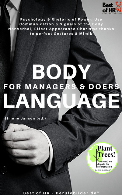 Simone Janson - Body Language for Managers & Doers: Psychology & Rhetoric of Power, Use Communication & Nonverbal Signals of the Body, Effect Appearance Charisma thanks to perfect Gestures & Mimik