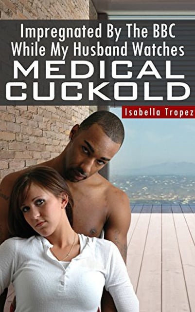 Knocked Up By The BBC While My Husband Watches Medical Cuckold - E-bok - Isabella Tropez
