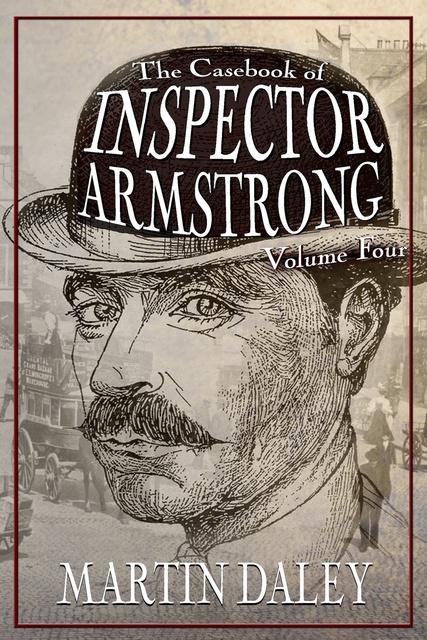 Martin Daley - The Casebook of Inspector Armstrong - Volume 4