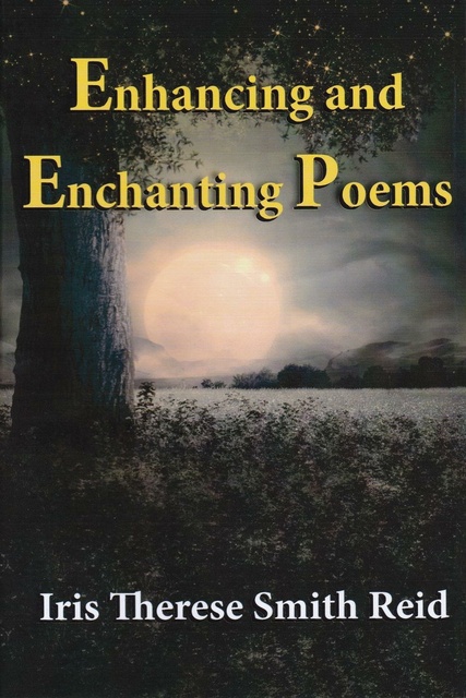Iris Therese Smith Reid - Enhancing and Enchanting Poems