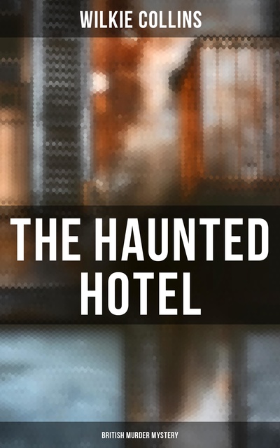 Wilkie Collins - The Haunted Hotel (British Murder Mystery)