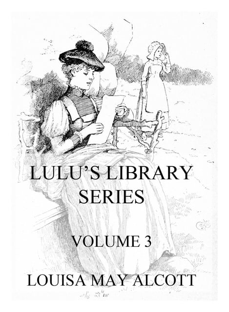 Louisa May Alcott - Lulu's Library Series, Volume 3