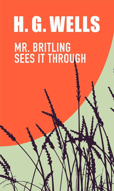 H.G. Wells - Mr. Britling Sees It Through