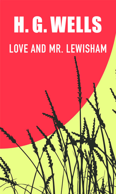 H.G. Wells - Love and Mr Lewisham
