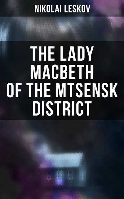 Nikolai Leskov - The Lady Macbeth of the Mtsensk District
