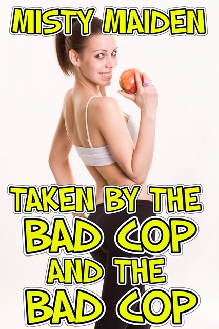Misty Maiden - Taken by the bad cop and the bad cop