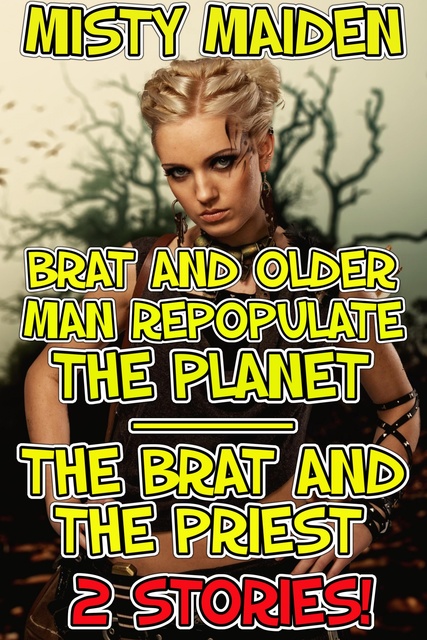 Misty Maiden - Brat and older man repopulate the planet/The brat and the priest