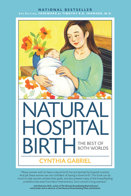 Cynthia Gabriel - Natural Hospital Birth 2nd Edition: The Best of Both Worlds