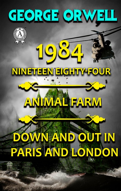1984. Nineteen Eighty-Four. Animal Farm. Down and Out In Paris and London -  E-bok - George Orwell - Storytel