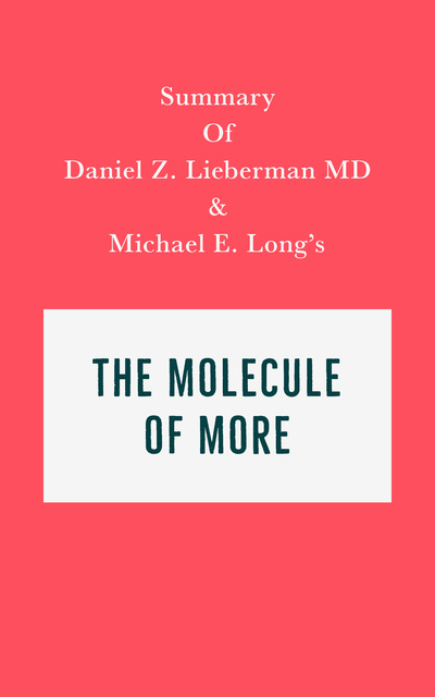 Summary of Daniel Z. Lieberman MD and Michael E. Long's The Molecule of More  - อีบุ๊ก - IRB Media - Storytel