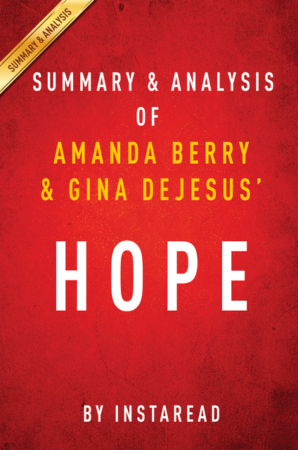 IRB Media - Hope by Amanda Berry and Gina DeJesus | Summary & Analysis: With Mary Jordan and Kevin Sullivan A Memoir of Survival in Cleveland