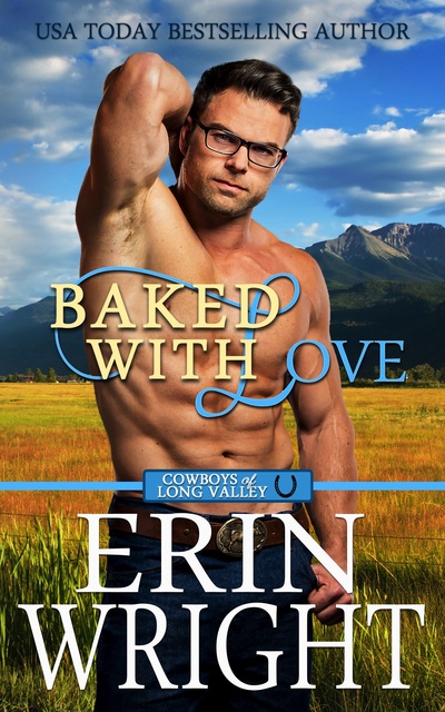 Erin Wright - Baked with Love: A Western Romance Novel