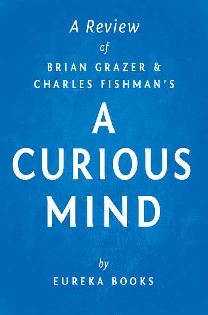 IRB Media - A Curious Mind by Brian Grazer and Charles Fishman | A Review: The Secret to a Bigger Life