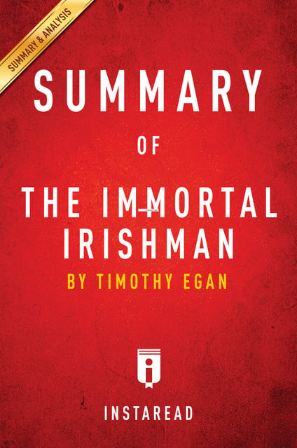 IRB Media - Summary of The Immortal Irishman: by Timothy Egan | Includes Analysis