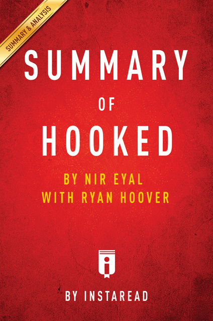 IRB Media - Summary of Hooked: by Nir Eyal with Ryan Hoover | Includes Analysis