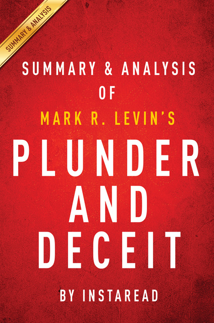 IRB Media - Plunder and Deceit: by Mark R. Levin | Key Takeaways, Analysis & Review