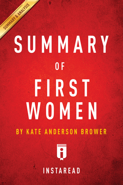 IRB Media - Summary of First Women: by Kate Andersen Brower | Includes Analysis