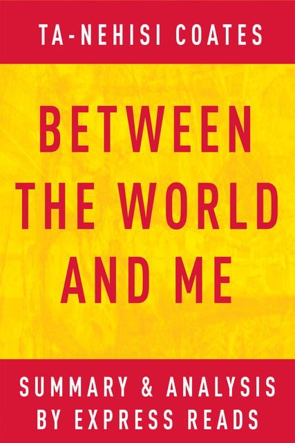 IRB Media - Between the World and Me by Ta-Nehisi Coates | Summary & Analysis
