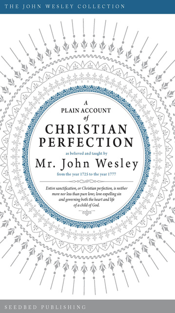 John Wesley - A Plain Account of Christian Perfection
