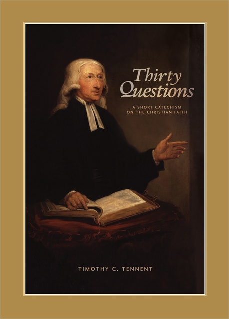 Timothy C. Tennent - Thirty Questions: A Short Catechism on the Christian Faith