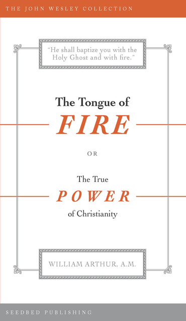 William Arthur - The Tongue of Fire: The True Power of Christianity