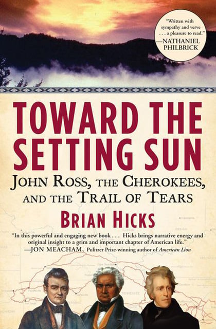 Brian Hicks - Toward the Setting Sun: John Ross, the Cherokees, and the Trail of Tears
