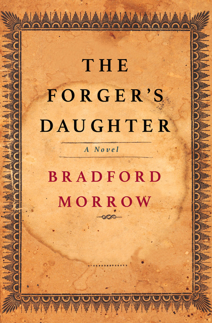 Bradford Morrow - The Forger's Daughter: A Novel