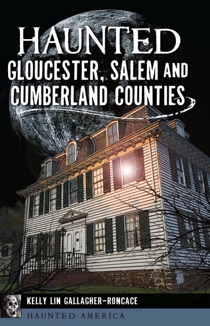 Kelly Lin Gallagher-Roncace - Haunted Gloucester, Salem and Cumberland Counties